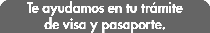 Te ayudamos en tu trámite de visa y pasaporte.